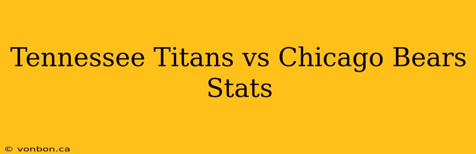 Tennessee Titans vs Chicago Bears Stats