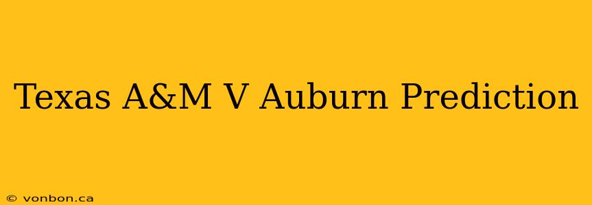 Texas A&M V Auburn Prediction