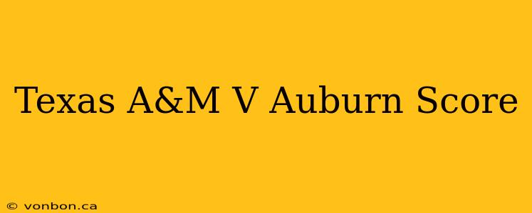 Texas A&M V Auburn Score