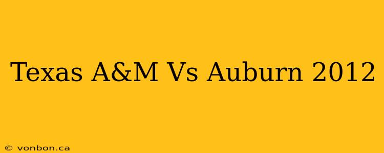 Texas A&M Vs Auburn 2012