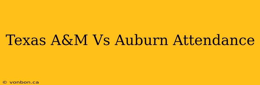 Texas A&M Vs Auburn Attendance