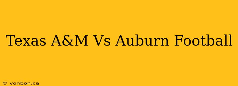 Texas A&M Vs Auburn Football