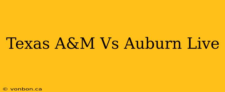 Texas A&M Vs Auburn Live