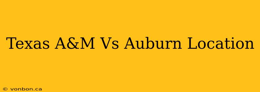 Texas A&M Vs Auburn Location