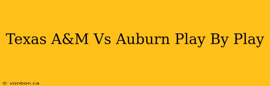 Texas A&M Vs Auburn Play By Play