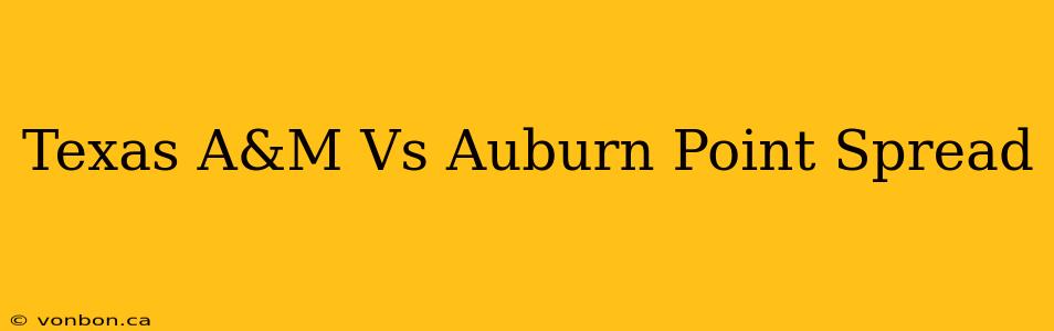 Texas A&M Vs Auburn Point Spread