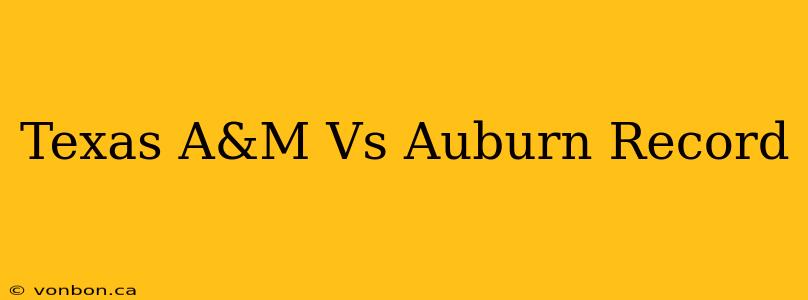 Texas A&M Vs Auburn Record