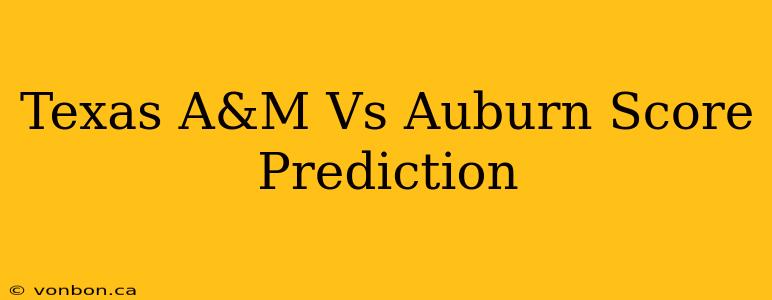 Texas A&M Vs Auburn Score Prediction