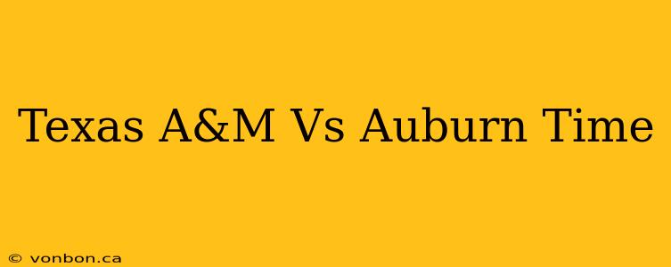 Texas A&M Vs Auburn Time