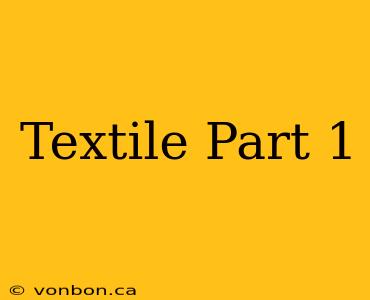 Textile Part 1