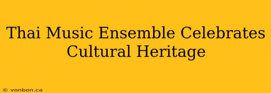 Thai Music Ensemble Celebrates Cultural Heritage