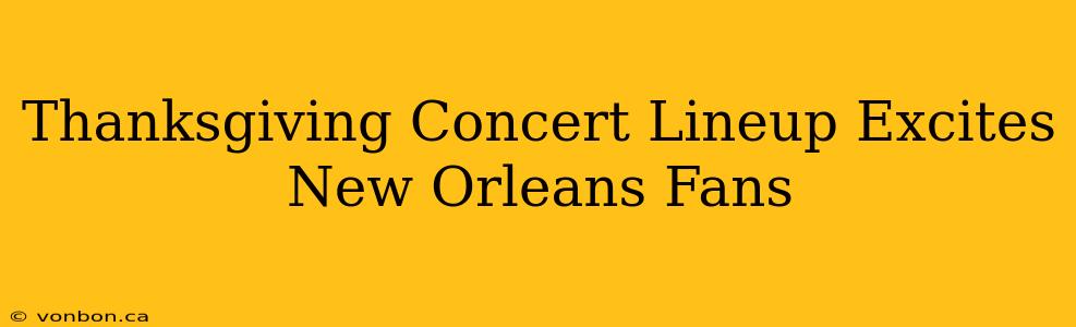 Thanksgiving Concert Lineup Excites New Orleans Fans