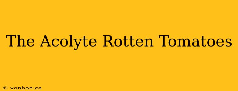 The Acolyte Rotten Tomatoes