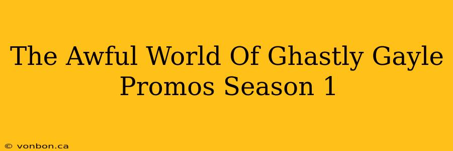 The Awful World Of Ghastly Gayle Promos Season 1