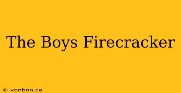 The Boys Firecracker