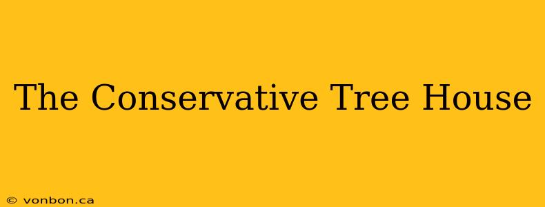 The Conservative Tree House