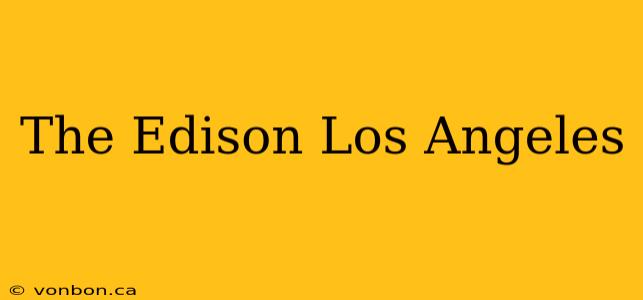 The Edison Los Angeles