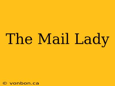 The Mail Lady