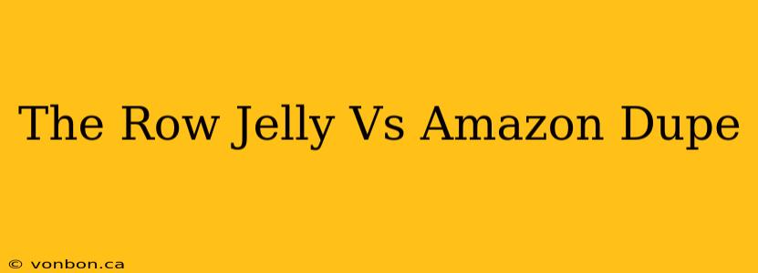 The Row Jelly Vs Amazon Dupe