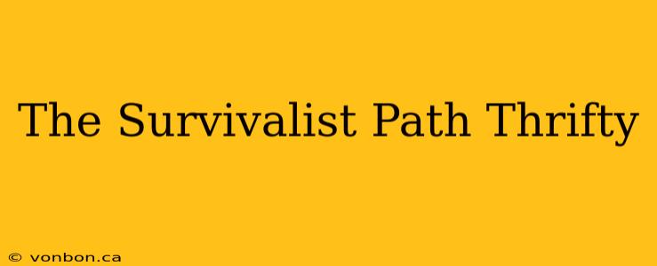 The Survivalist Path Thrifty