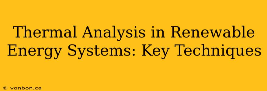 Thermal Analysis in Renewable Energy Systems: Key Techniques