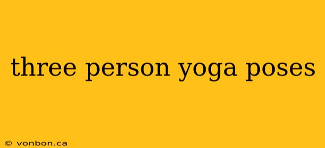 three person yoga poses