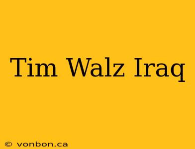 Tim Walz Iraq