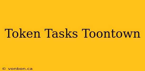 Token Tasks Toontown