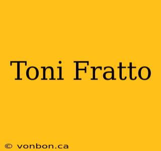 Toni Fratto