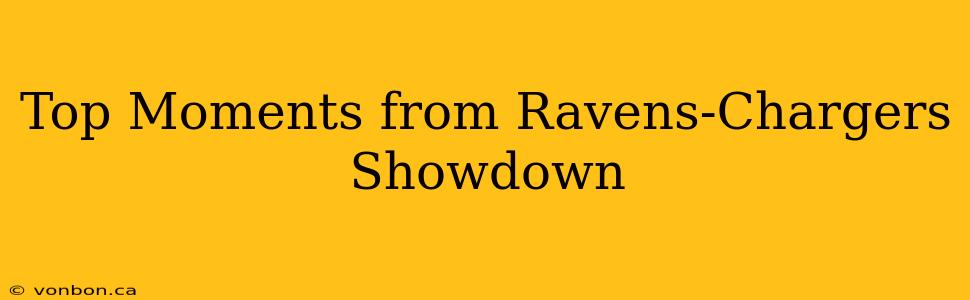 Top Moments from Ravens-Chargers Showdown