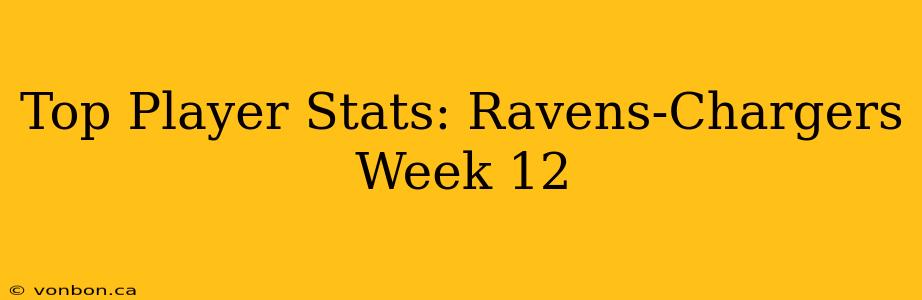 Top Player Stats: Ravens-Chargers Week 12