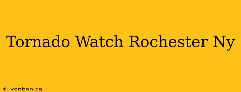 Tornado Watch Rochester Ny