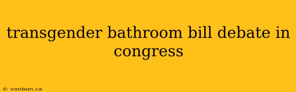 transgender bathroom bill debate in congress