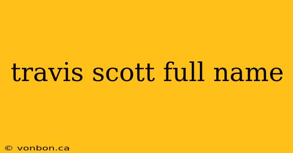 travis scott full name