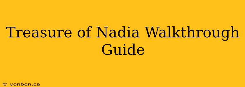 Treasure of Nadia Walkthrough Guide