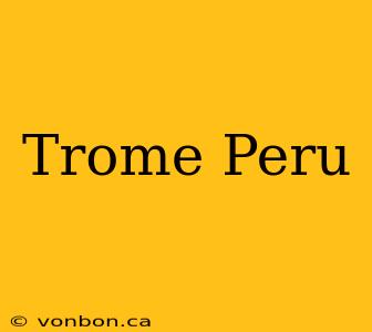 Trome Peru