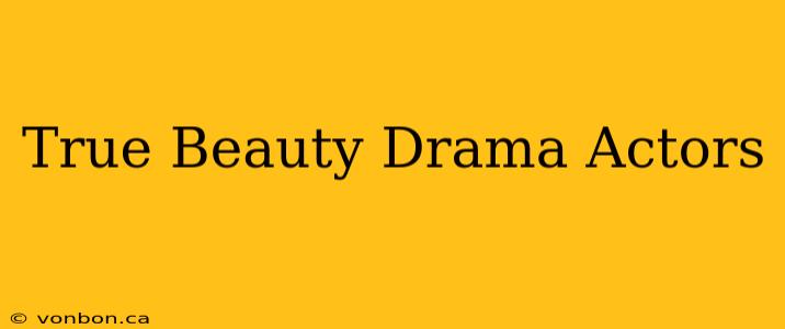 True Beauty Drama Actors