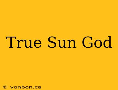 True Sun God