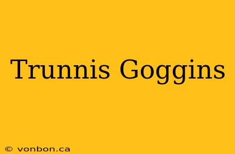 Trunnis Goggins