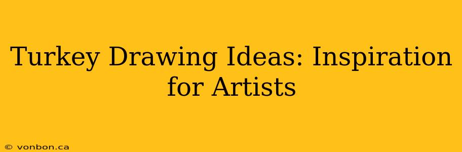 Turkey Drawing Ideas: Inspiration for Artists