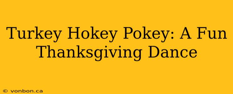 Turkey Hokey Pokey: A Fun Thanksgiving Dance