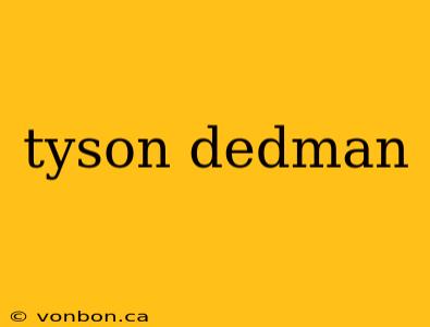 tyson dedman