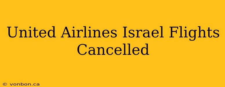 United Airlines Israel Flights Cancelled