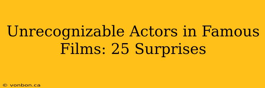 Unrecognizable Actors in Famous Films: 25 Surprises