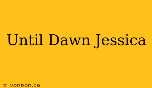 Until Dawn Jessica