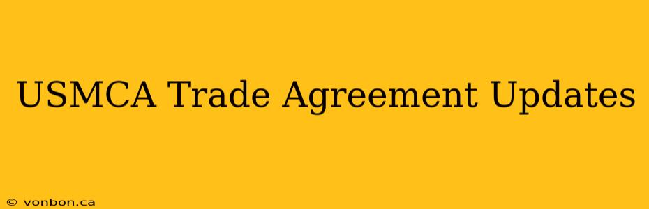 USMCA Trade Agreement Updates