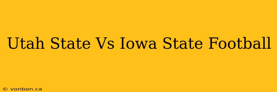 Utah State Vs Iowa State Football