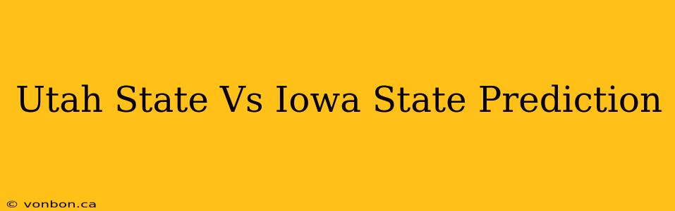 Utah State Vs Iowa State Prediction