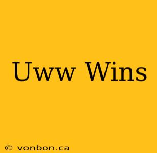 Uww Wins