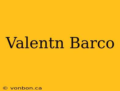 Valentn Barco